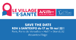 Rendez-vous au village de la e-santé, à SANTEXPO du 17 au 19 mai 2022, stand J32.